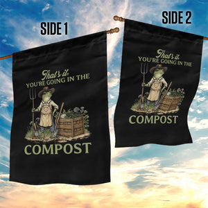 That's It You're Going in the Compost Garden Flag Funny Frog Gardener Meme TS14 Print Your Wear