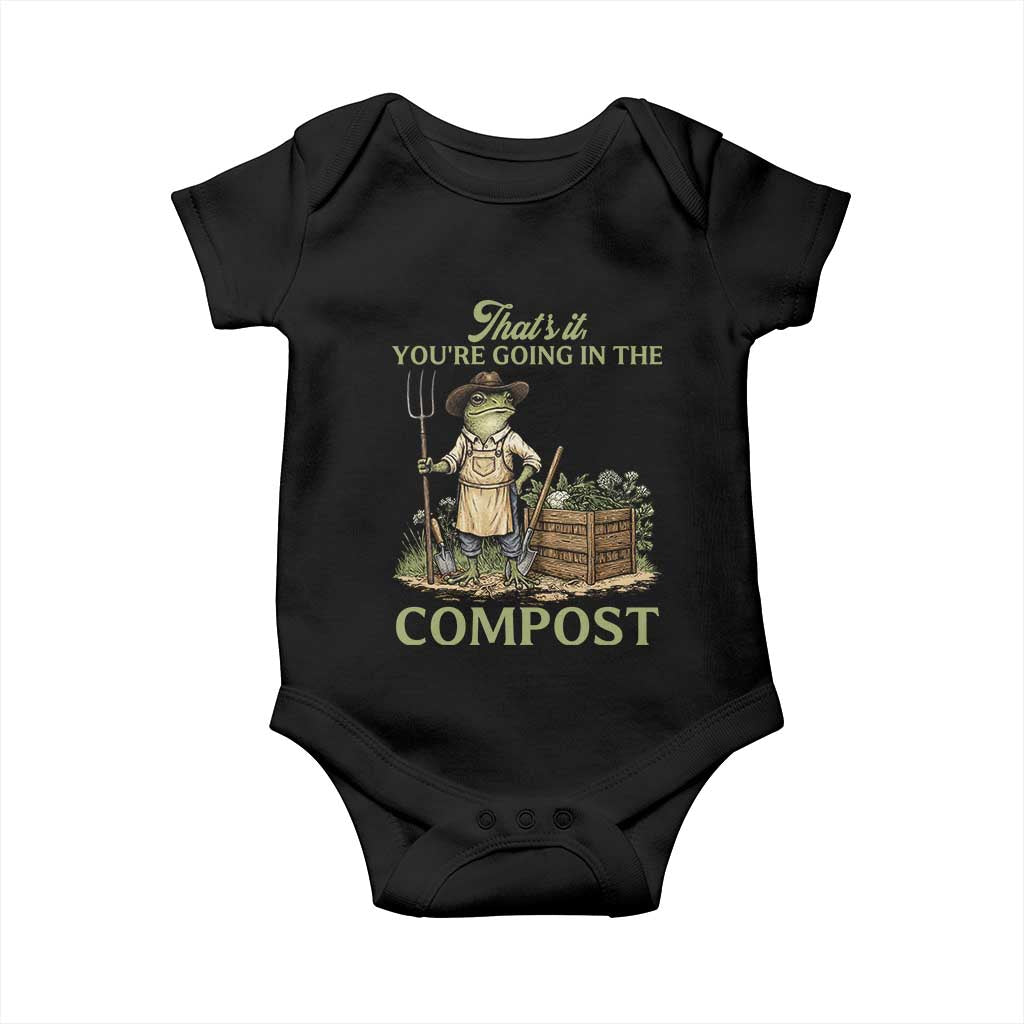 That's It You're Going in the Compost Baby Onesie Funny Frog Gardener Meme TS14 Black Print Your Wear