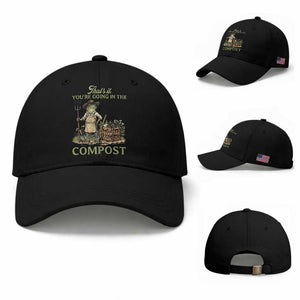 That's It You're Going in the Compost Baseball Cap Funny Frog Gardener Meme TS14 Baseball Cap Universal Fit Black Print Your Wear