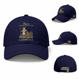 That's It You're Going in the Compost Baseball Cap Funny Frog Gardener Meme TS14 Baseball Cap Universal Fit Dark Blue Print Your Wear