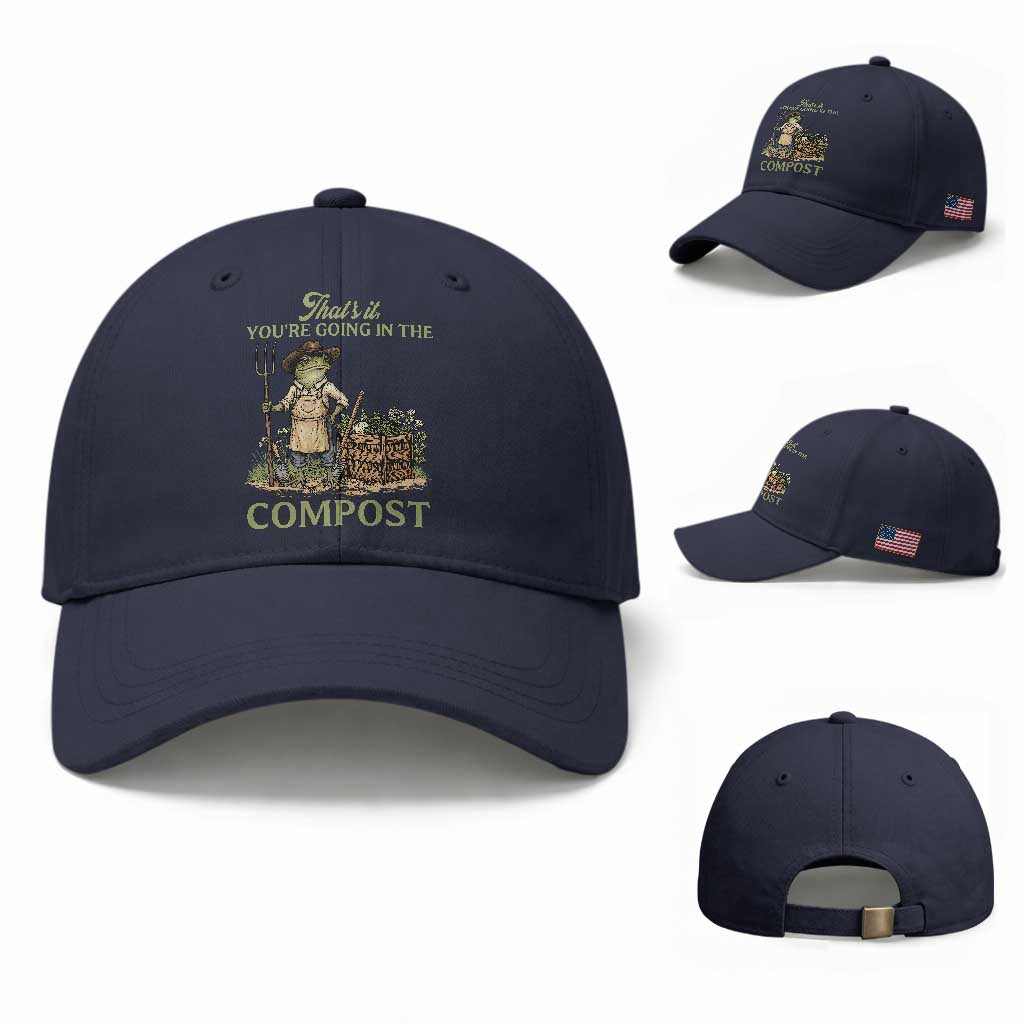 That's It You're Going in the Compost Baseball Cap Funny Frog Gardener Meme TS14 Baseball Cap Universal Fit Navy Print Your Wear