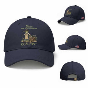 That's It You're Going in the Compost Baseball Cap Funny Frog Gardener Meme TS14 Baseball Cap Universal Fit Navy Print Your Wear