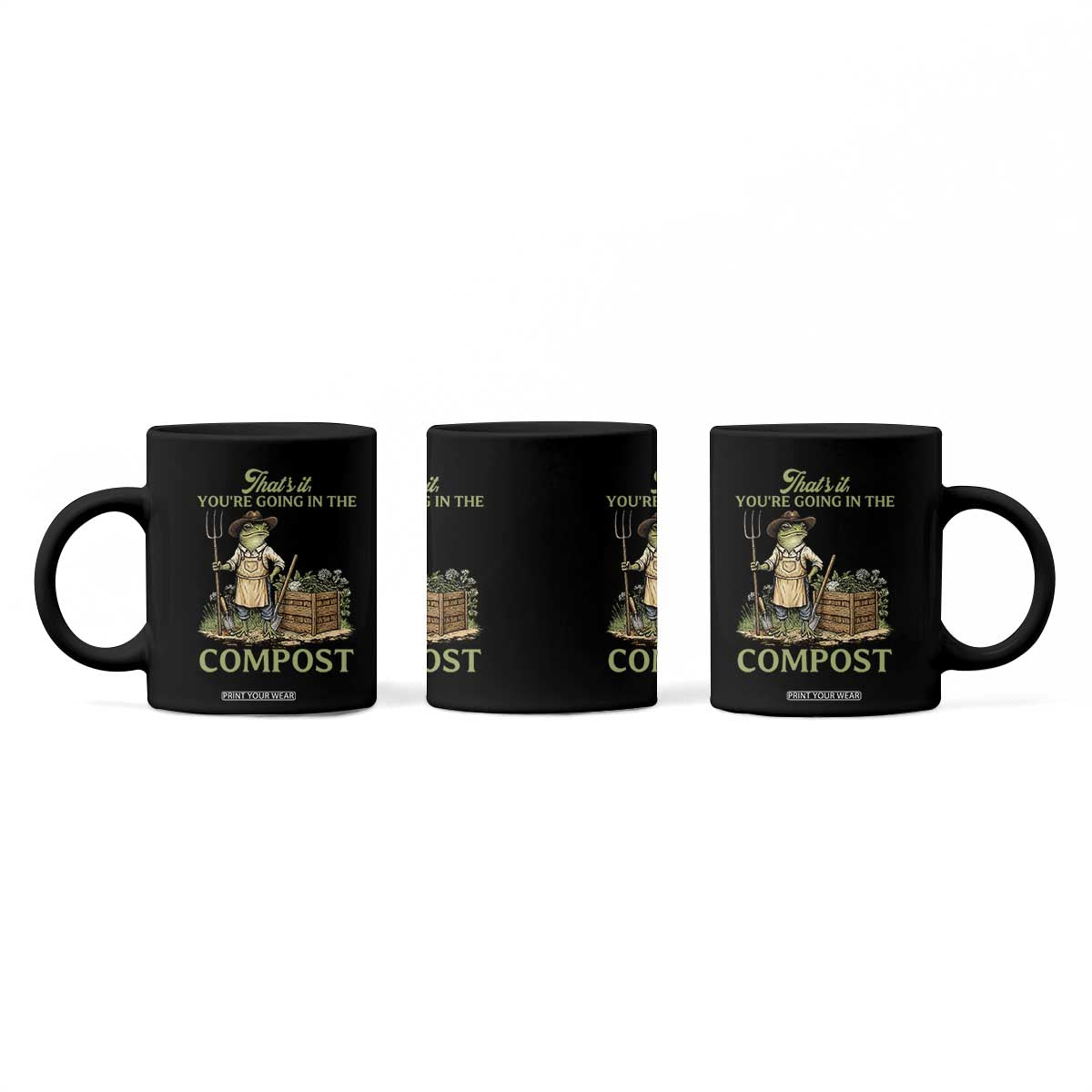 That's It You're Going in the Compost Coffee Mug Funny Frog Gardener Meme TS14 Print Your Wear