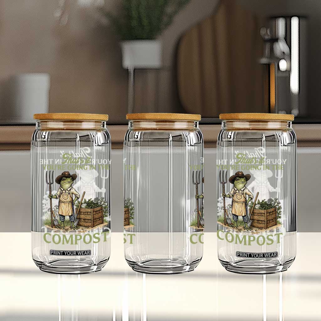 That's It You're Going in the Compost Glass Can Funny Frog Gardener Meme TS14 Print Your Wear
