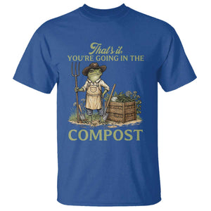 That's It You're Going in the Compost T Shirt Funny Frog Gardener Meme TS14 Royal Blue Print Your Wear