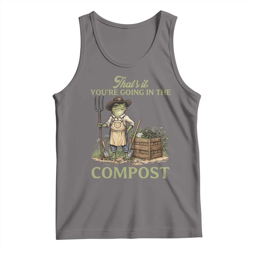 That's It You're Going in the Compost Tank Top Funny Frog Gardener Meme TS14 Deep Heather Print Your Wear