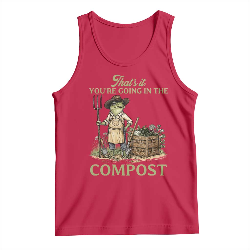 That's It You're Going in the Compost Tank Top Funny Frog Gardener Meme TS14 Red Print Your Wear