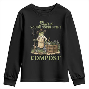 That's It You're Going in the Compost Youth Sweatshirt Funny Frog Gardener Meme TS14 Black Print Your Wear