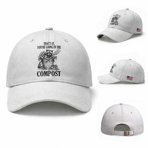 That's It You're Going in the Compost Baseball Cap Funny Raccoon Gardener Meme TS14 Baseball Cap Universal Fit White Print Your Wear