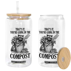 That's It You're Going in the Compost Glass Can Funny Raccoon Gardener Meme TS14 Print Your Wear
