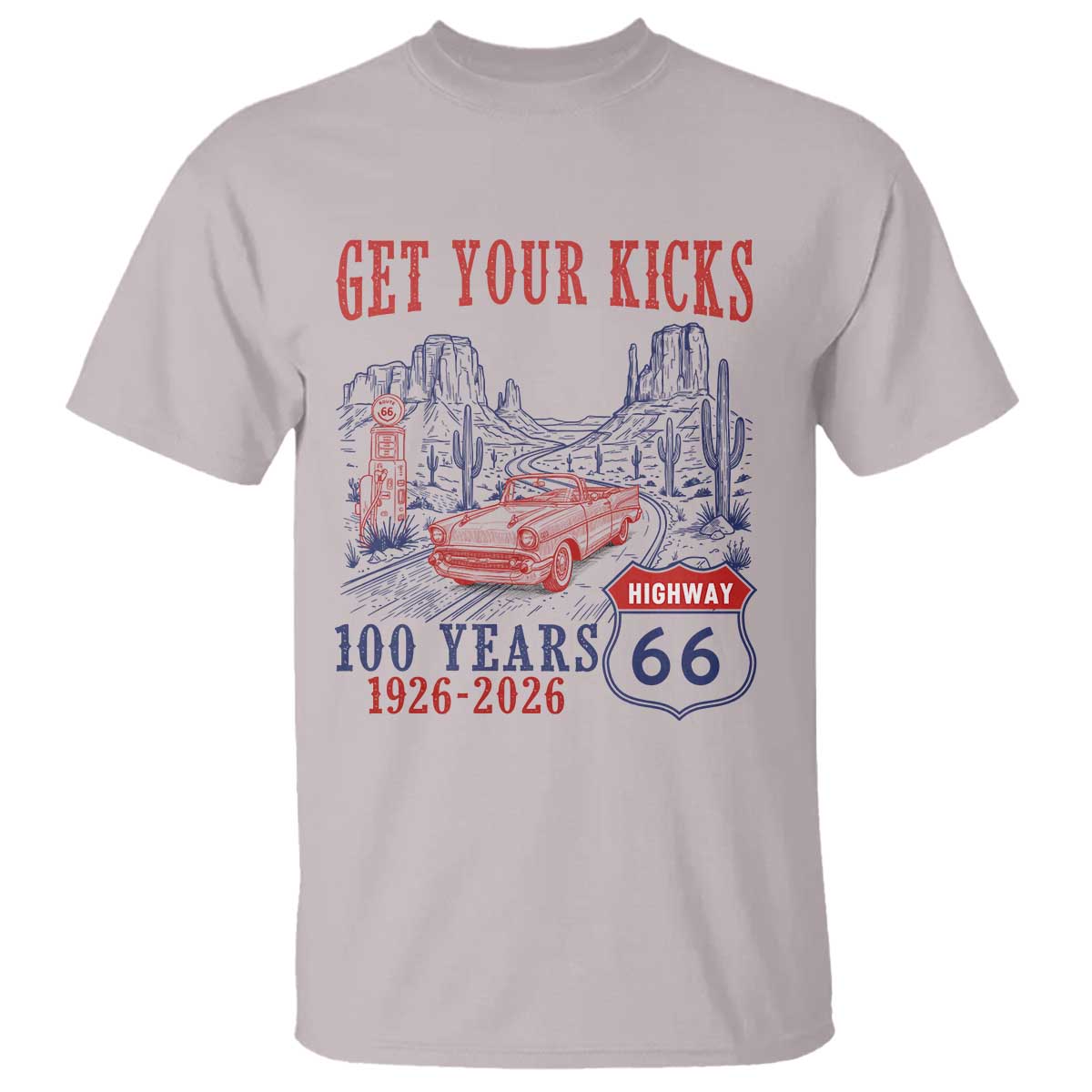 Route Highway 66 Get Your Kicks Centennial Road Trip 1926-2026 T Shirt TS14 Ice Gray Print Your Wear