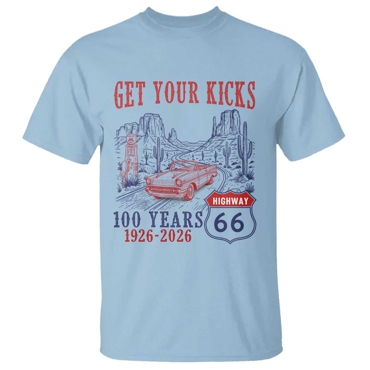 Route Highway 66 Get Your Kicks Centennial Road Trip 1926-2026 T Shirt TS14 Light Blue Print Your Wear