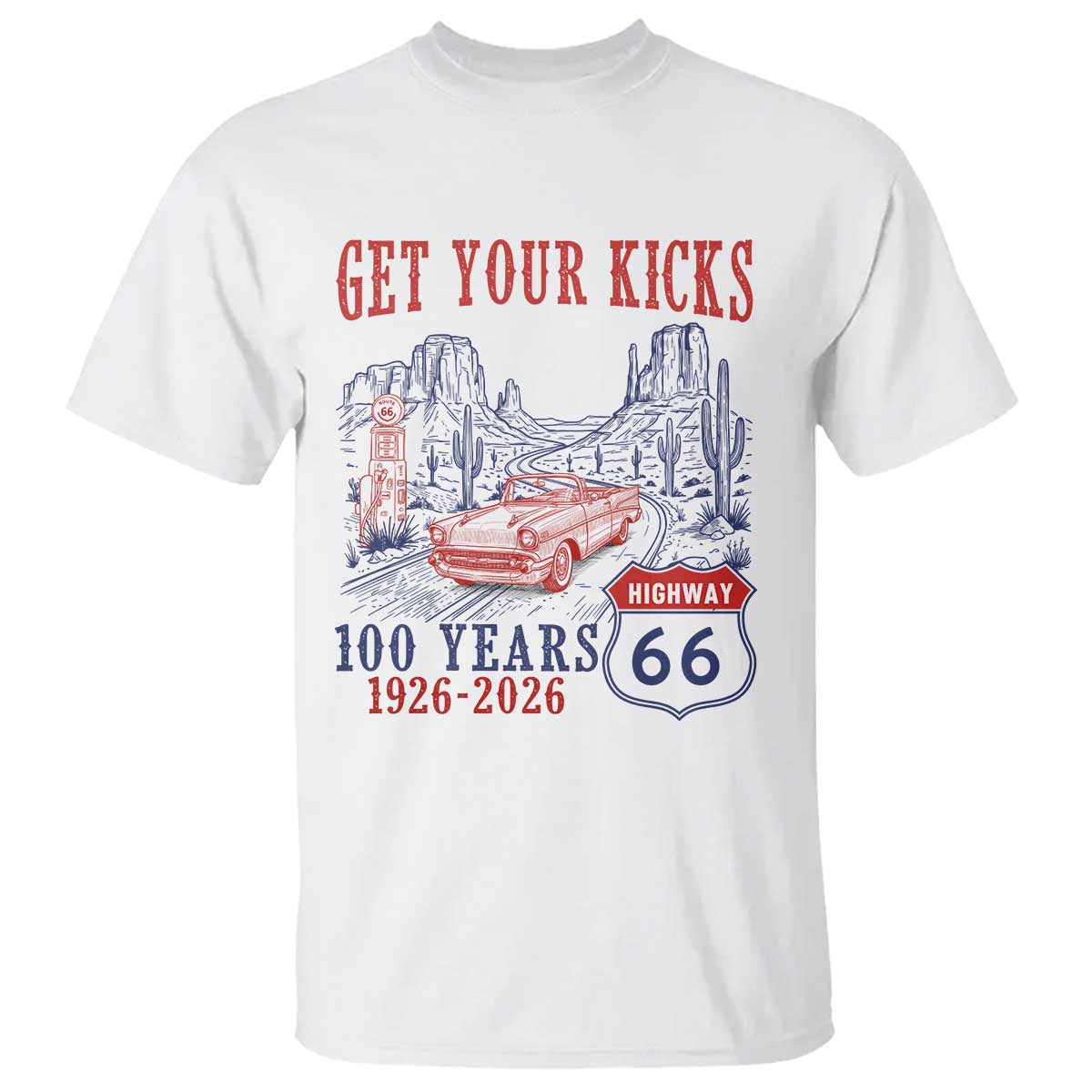 Route Highway 66 Get Your Kicks Centennial Road Trip 1926-2026 T Shirt TS14 White Print Your Wear