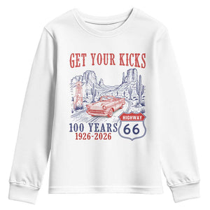 Route Highway 66 Get Your Kicks Centennial Road Trip 1926-2026 Youth Sweatshirt TS14 White Print Your Wear