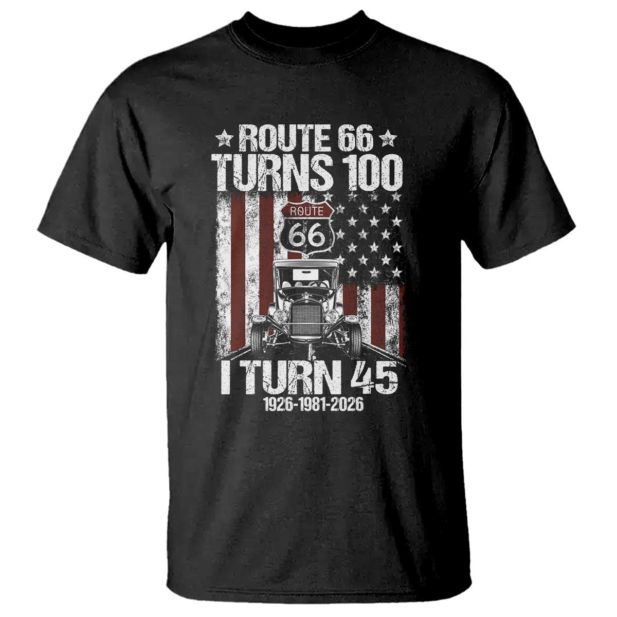 Route Highway 66 Turns 100 I Turn 45 T Shirt Vintage 1981 America Road Sign America Antique Car Lover 45th Birthday Gift TS14 Black Print Your Wear