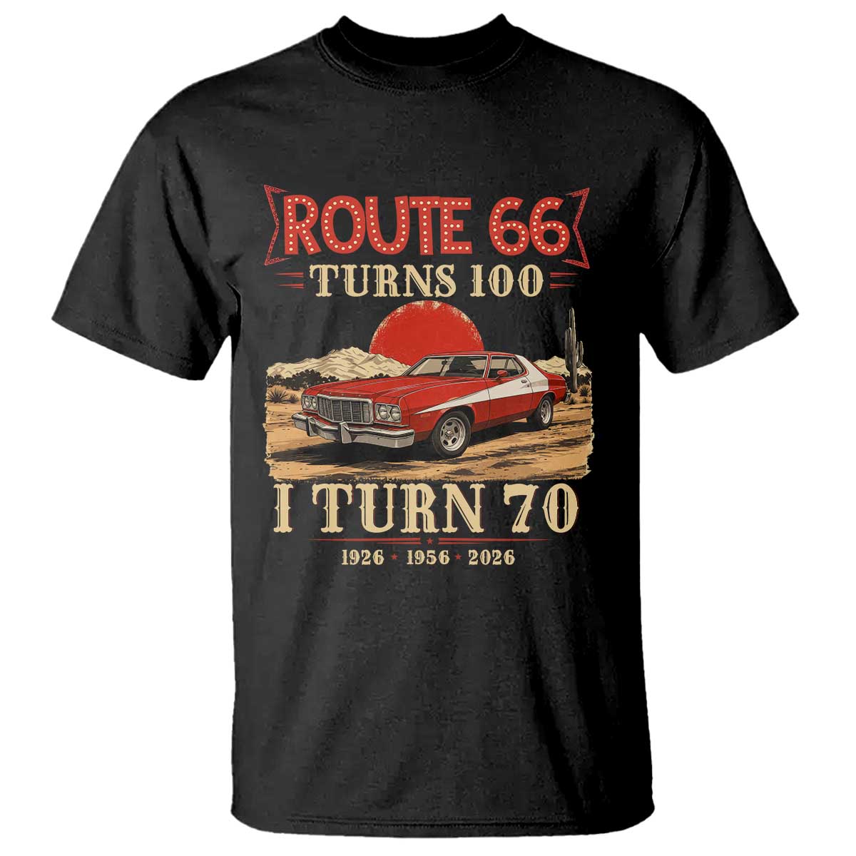 Route Highway 66 Turns 100 I Turn 70 T Shirt Vintage 1956 Road Sign 70th Birthday Muscle Car Lover Gift TS14 Black Print Your Wear