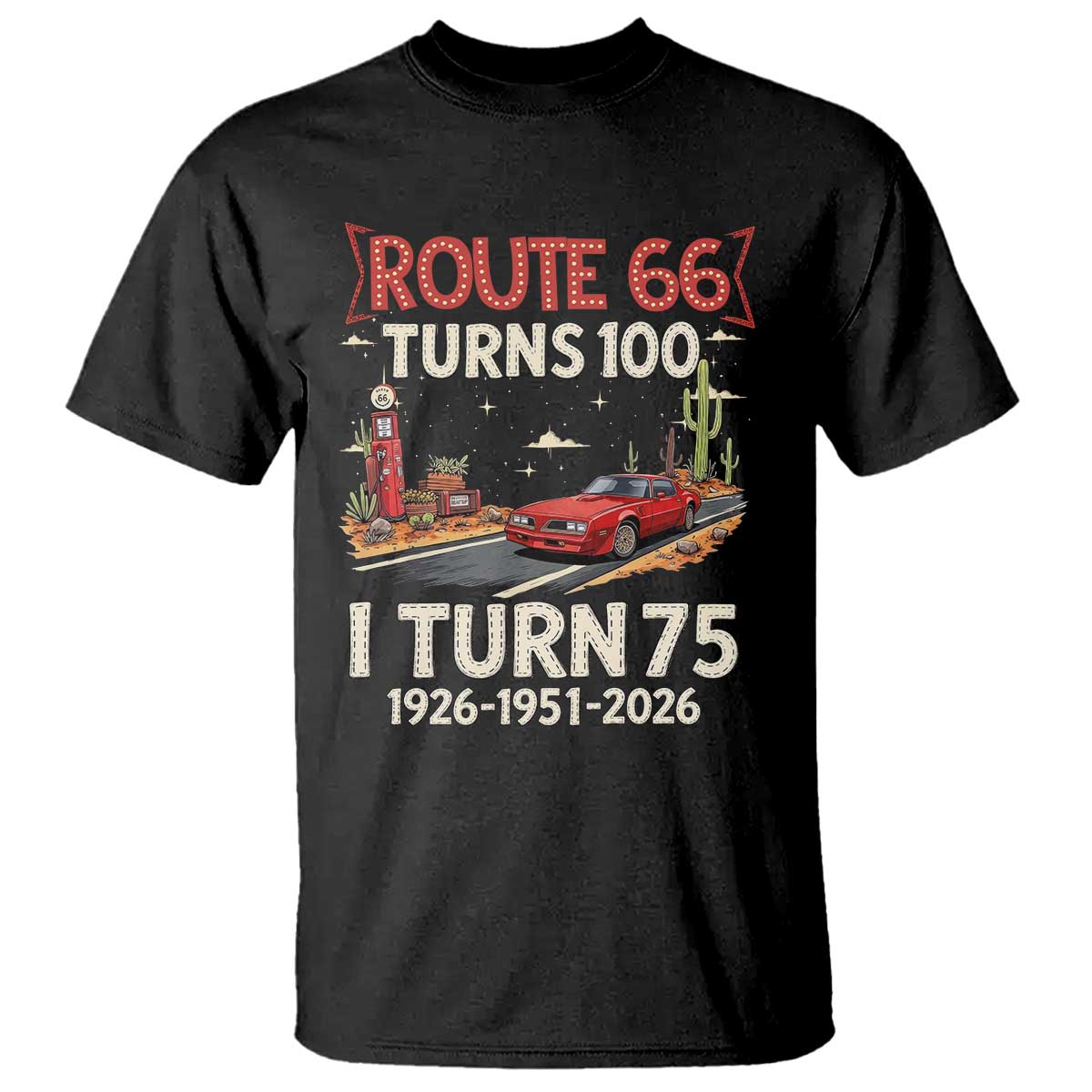 Route Highway 66 Turns 100 I Turn 75 T Shirt Vintage 1951 Road Sign Classic Muscle Car Lover 75th Birthday Gift TS14 Black Print Your Wear