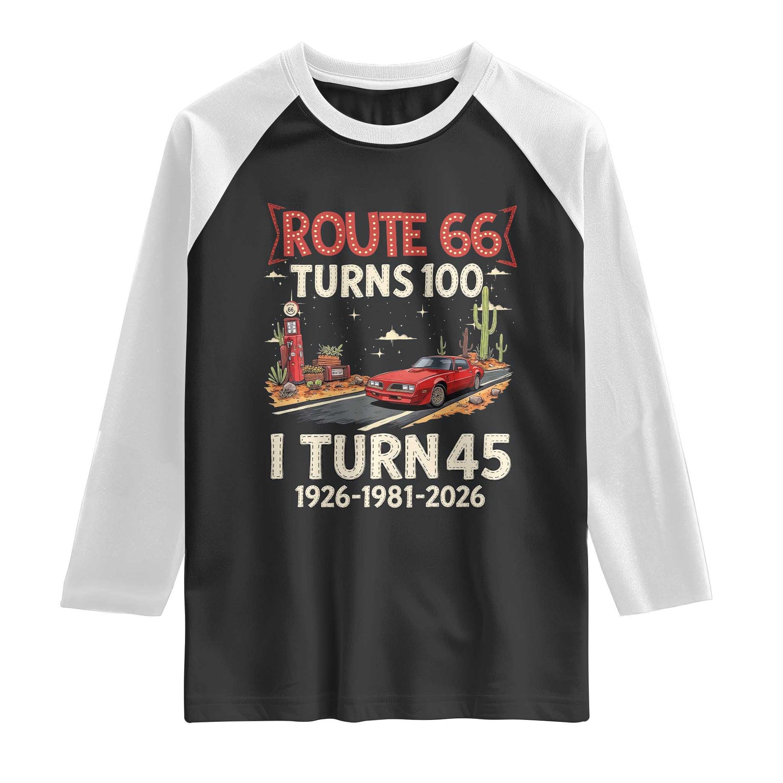 Route Highway 66 Turns 100 I Turn 45 Raglan Shirt Vintage 1981 Road Sign Classic Muscle Car Lover 45th Birthday Gift TS14 Black White Print Your Wear