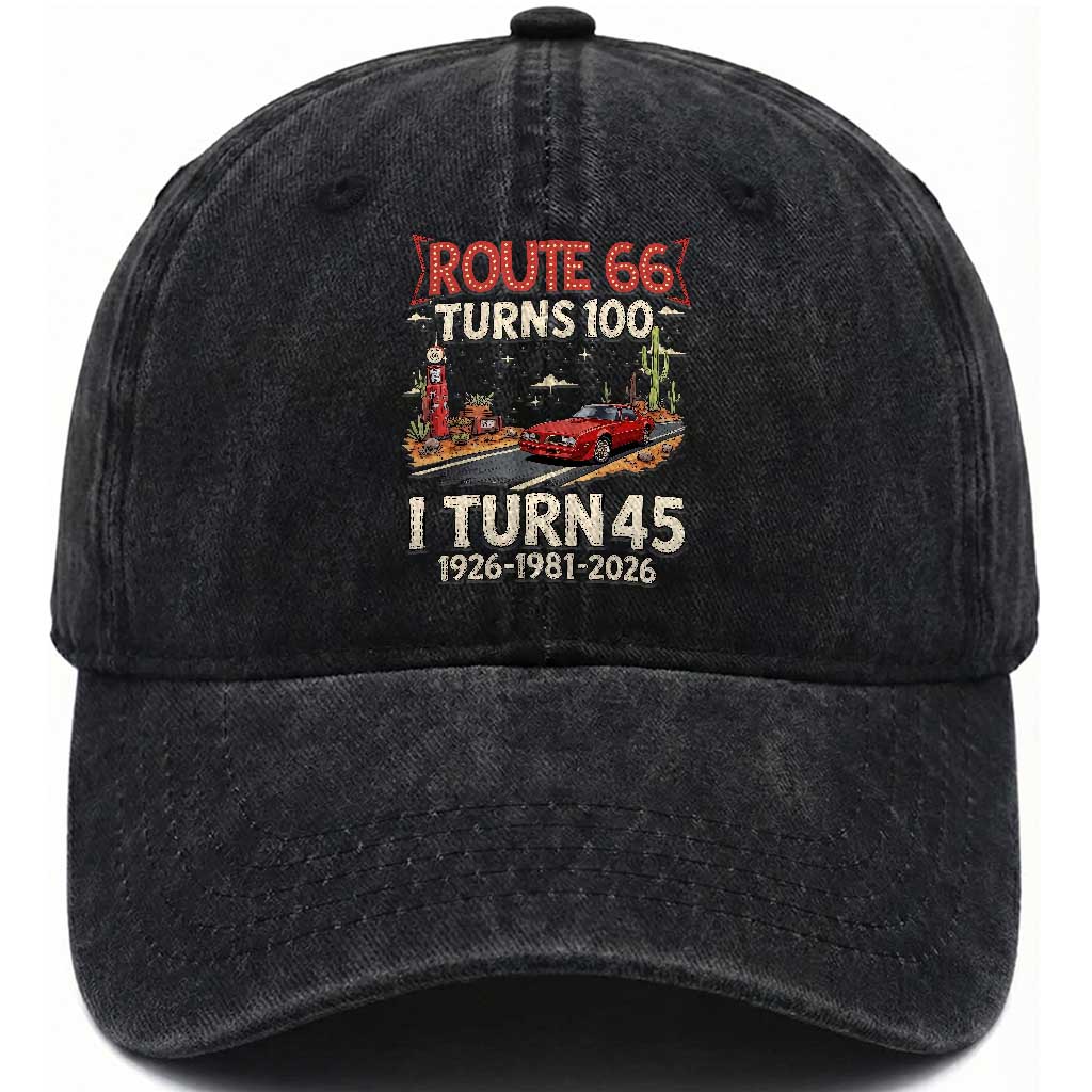 Route Highway 66 Turns 100 I Turn 45 Washed Cotton Baseball Cap Vintage 1981 Road Sign Classic Muscle Car Lover 45th Birthday Gift TS14 Print Your Wear