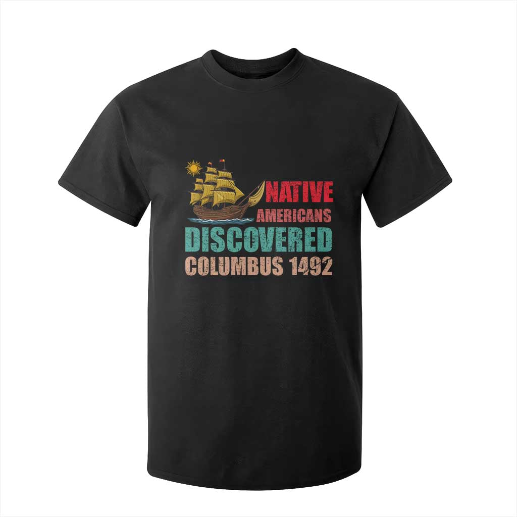 Native American Discovered Columbus 1492 T Shirt For Kid Indigenous People TS14 Black Print Your Wear
