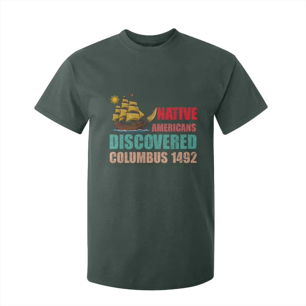 Native American Discovered Columbus 1492 T Shirt For Kid Indigenous People TS14 Dark Forest Green Print Your Wear