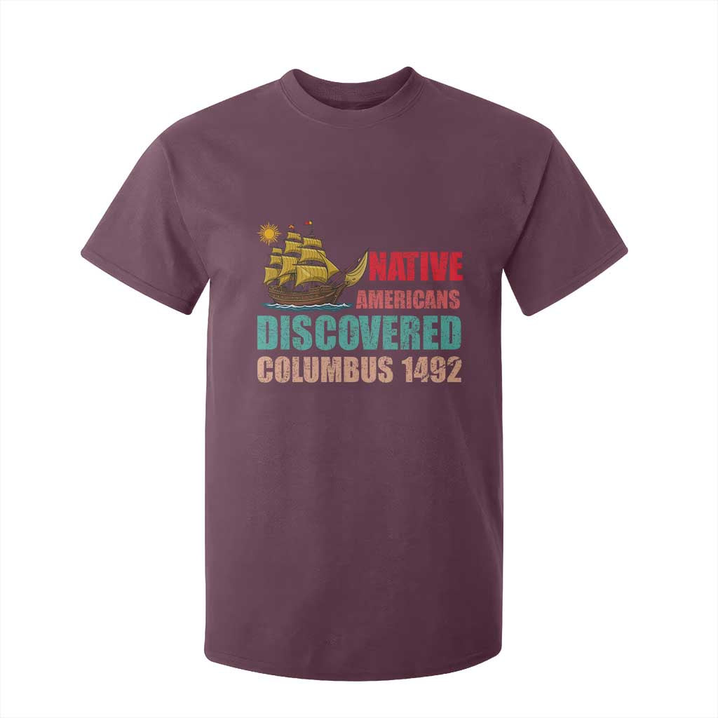 Native American Discovered Columbus 1492 T Shirt For Kid Indigenous People TS14 Maroon Print Your Wear