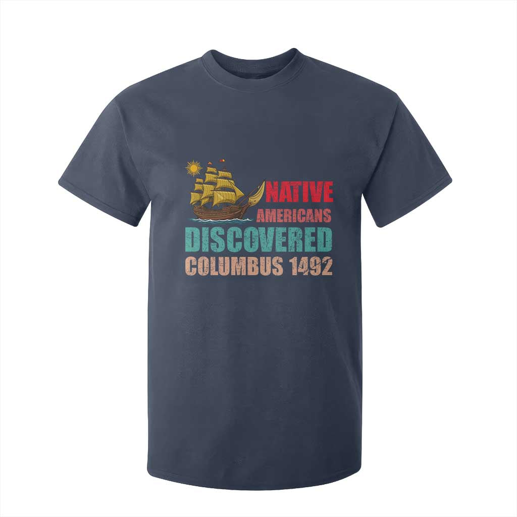 Native American Discovered Columbus 1492 T Shirt For Kid Indigenous People TS14 Navy Print Your Wear
