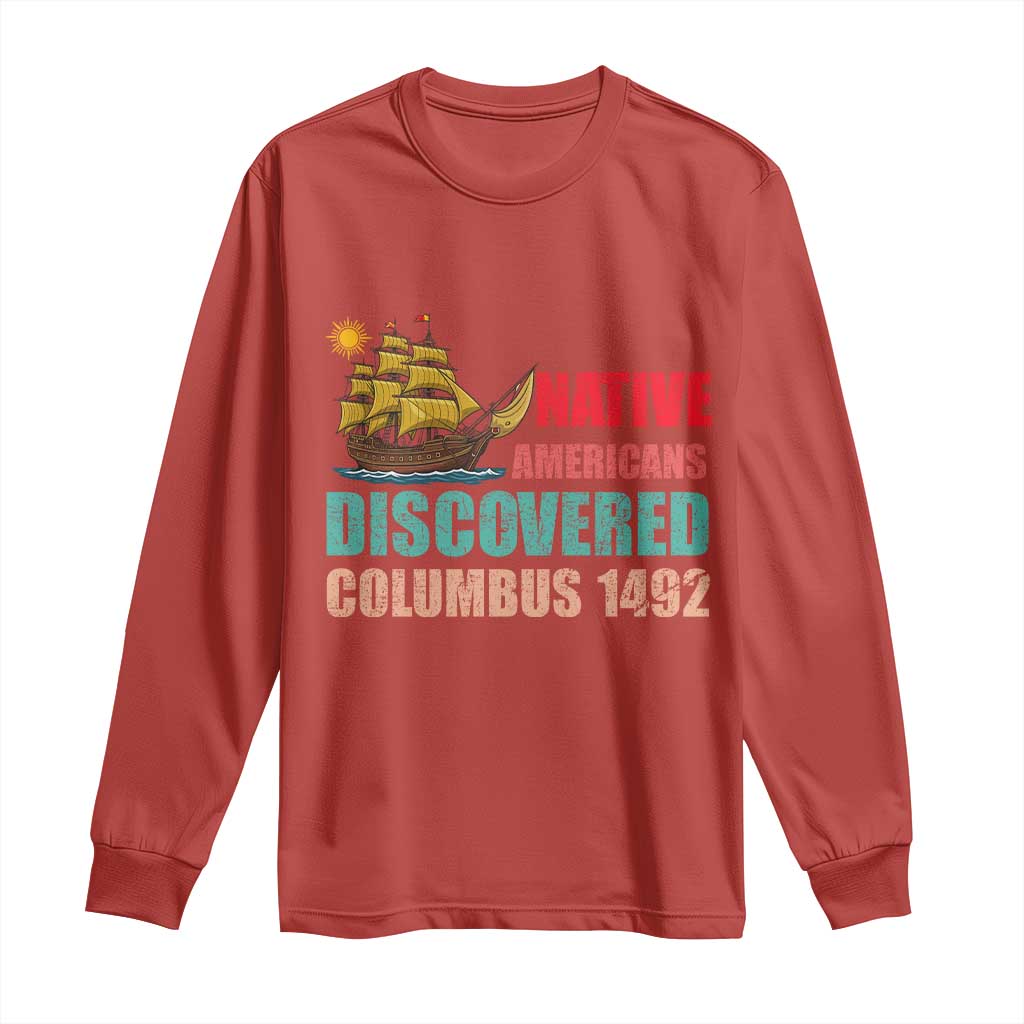 Native American Discovered Columbus 1492 Long Sleeve Shirt Indigenous People TS14 Red Print Your Wear