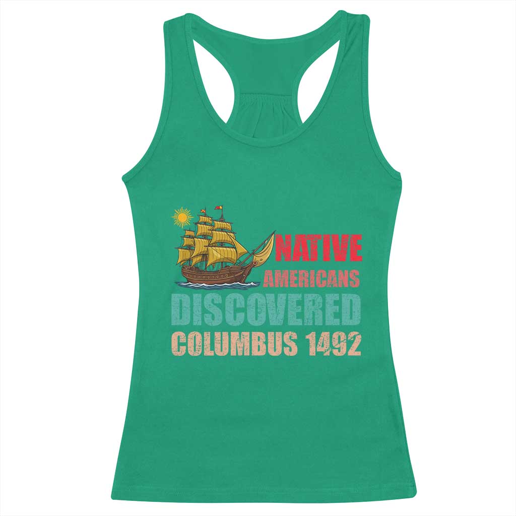 Native American Discovered Columbus 1492 Racerback Tank Top Indigenous People TS14 Irish Green Print Your Wear
