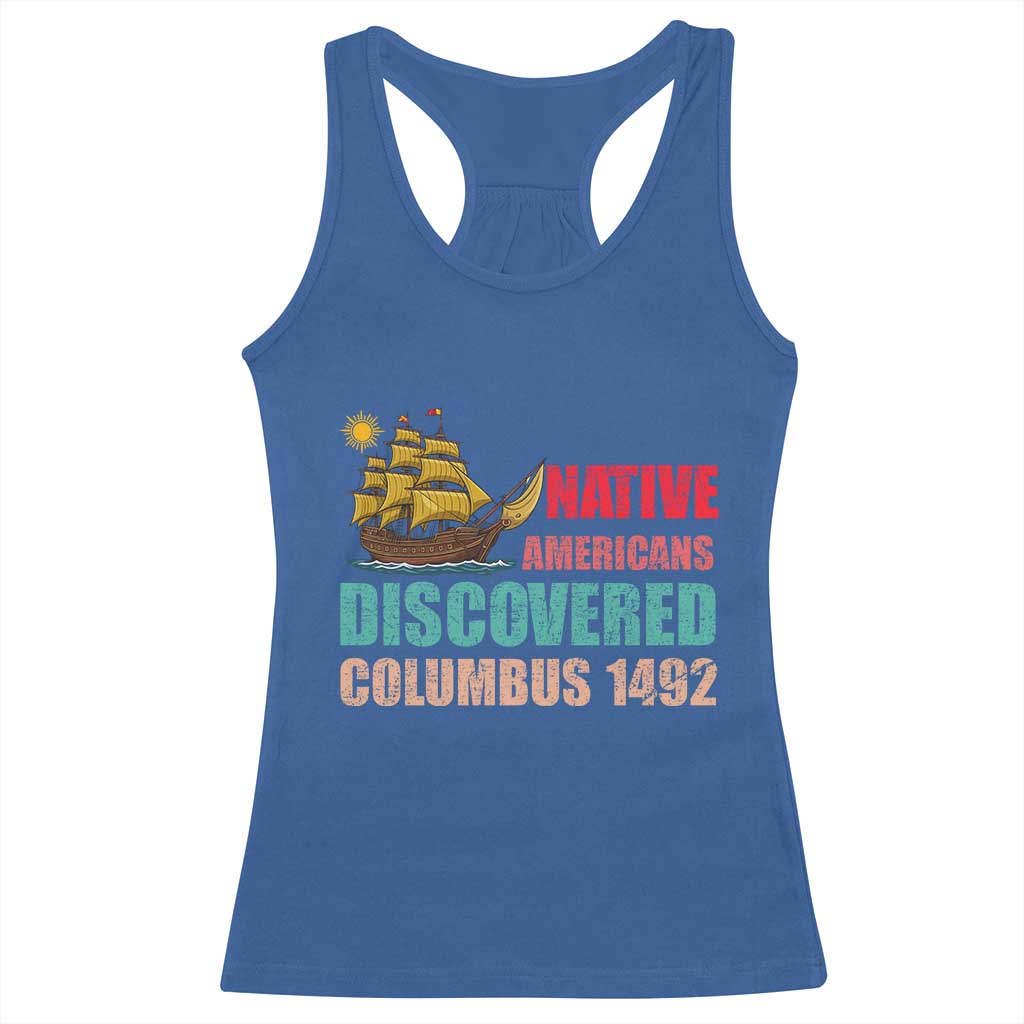 Native American Discovered Columbus 1492 Racerback Tank Top Indigenous People TS14 Royal Blue Print Your Wear