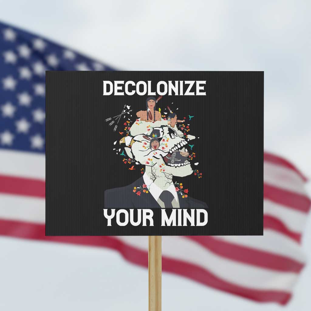 Indigenous People Native American Protest Sign Decolonize Your Mind TS14 Horizontal 18