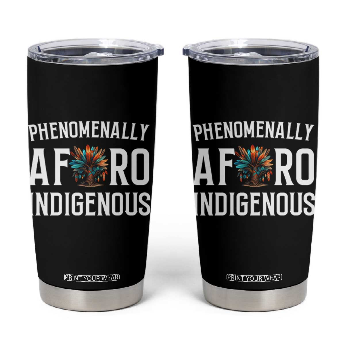 Afro Indigenous Native Pride Phenomenally Indigenous People Tumbler Cup TS14 Black Print Your Wear