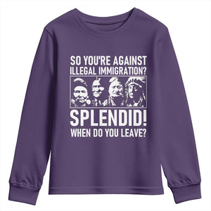 Funny Native American Youth Sweatshirt So You Are Against Illegal Immigration Splendid When Do You Leave TS14 Purple Print Your Wear