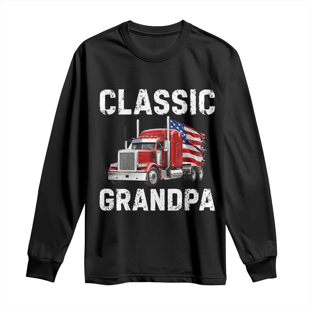 Grandpa Classic Car Patriotic American Flag 4th of July Long Sleeve Shirt Vintage Class 8 Semi Truck