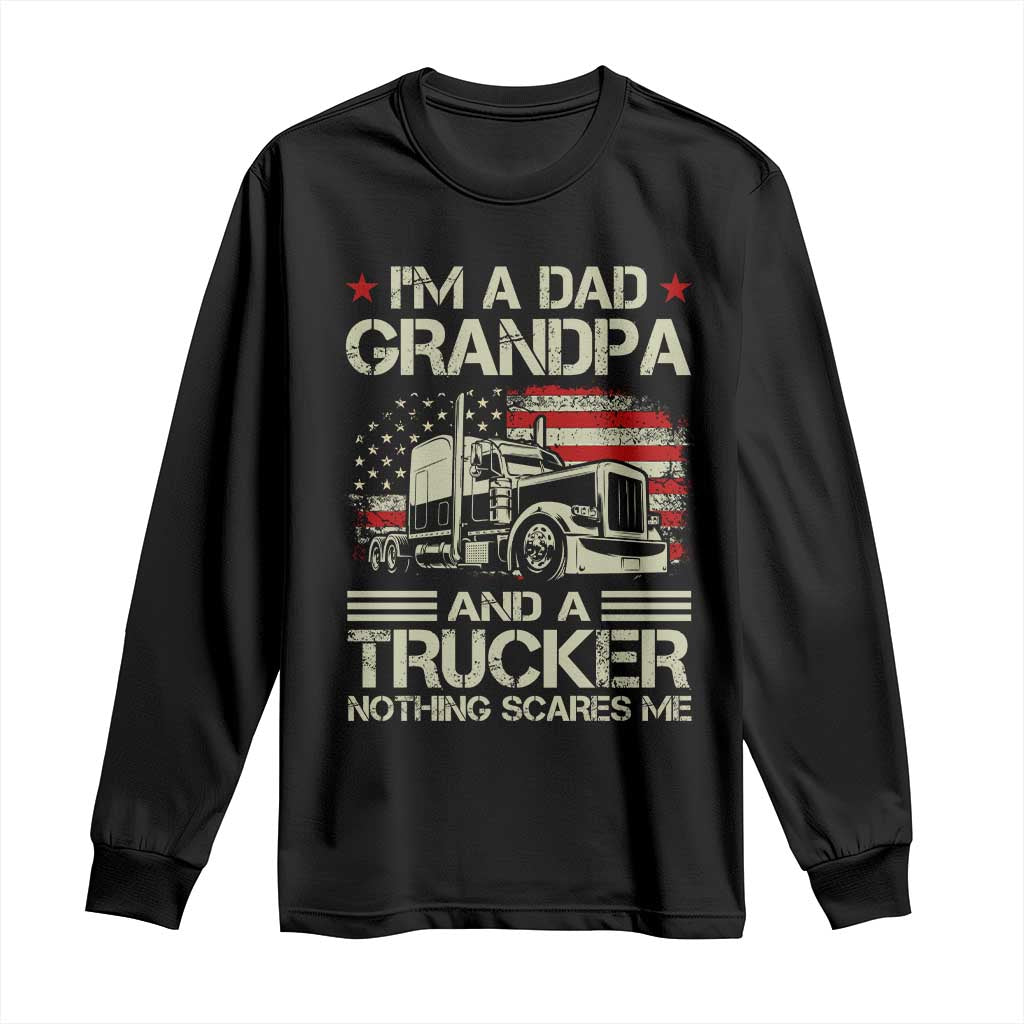 Grandpa Classic Car Patriotic American Flag 4th of July Long Sleeve Shirt I'm Dad Grandpa And A Trucker Nothing Scares Me