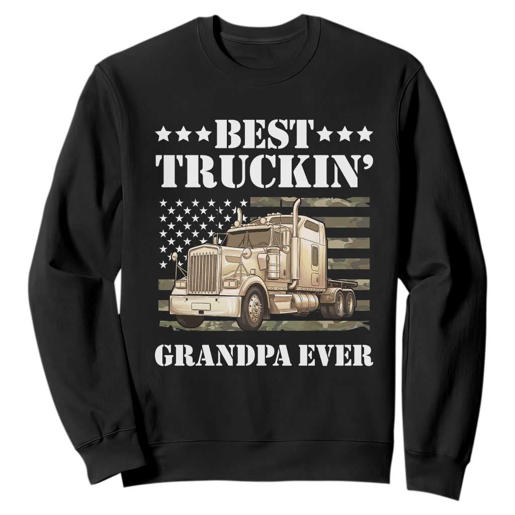 Best Truckin Grandpa Ever Sweatshirt Trucker Camouflage American Flag Truck Driver Vintage Big Rig Semi Truck
