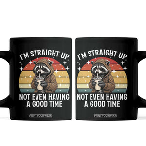 Funny Raccoon Meme Coffee Mug I Am Straight Up Not Even Having A Good Time TS14 Black Print Your Wear