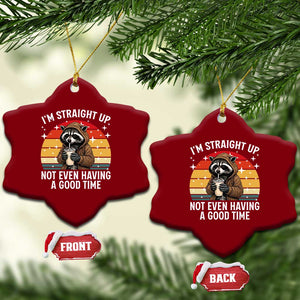 Funny Raccoon Meme Ceramic Ornament I Am Straight Up Not Even Having A Good Time TS14 Print Your Wear
