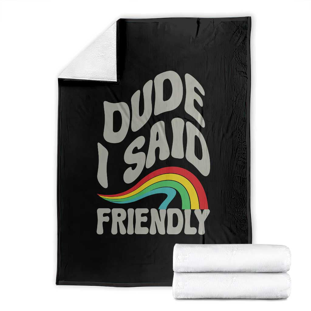 Dude I Said Friendly Throw Blanket Funny Gamer Quote TS14 Black Print Your Wear
