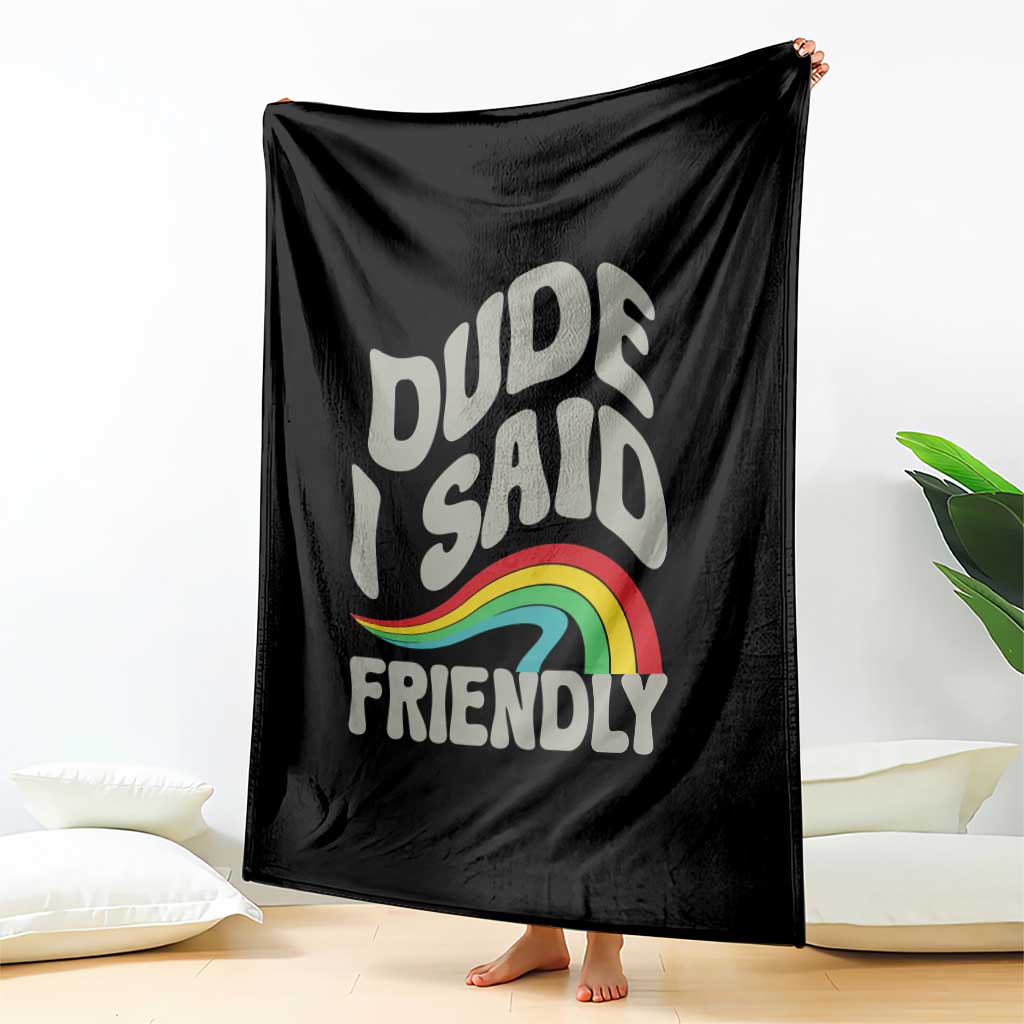 Dude I Said Friendly Throw Blanket Funny Gamer Quote TS14 Print Your Wear