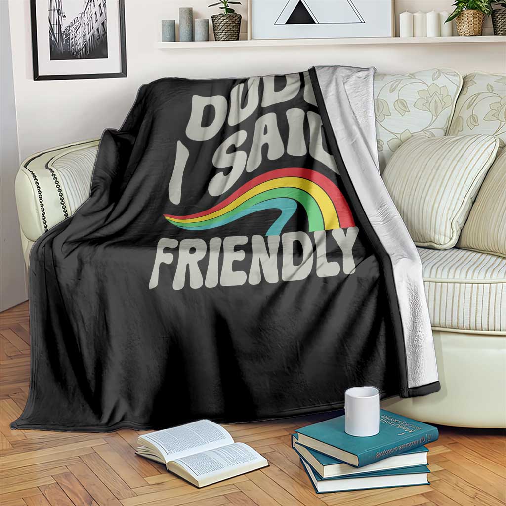 Dude I Said Friendly Throw Blanket Funny Gamer Quote TS14 Print Your Wear