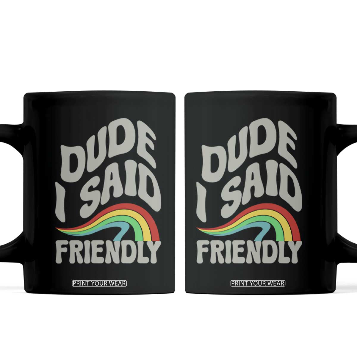 Dude I Said Friendly Coffee Mug Funny Gamer Quote TS14 Black Print Your Wear