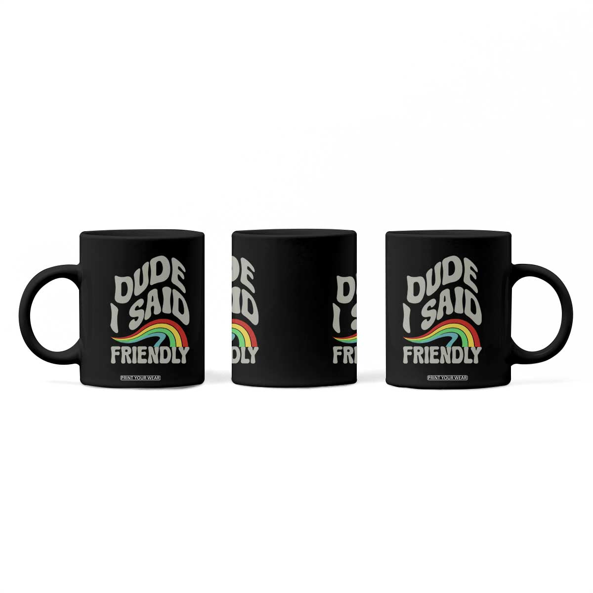 Dude I Said Friendly Coffee Mug Funny Gamer Quote TS14 Print Your Wear