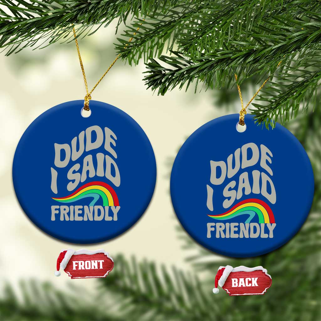 Dude I Said Friendly Ceramic Ornament Funny Gamer Quote TS14 1pc Blue Print Your Wear