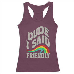 Dude I Said Friendly Racerback Tank Top Funny Gamer Quote TS14 Maroon Print Your Wear