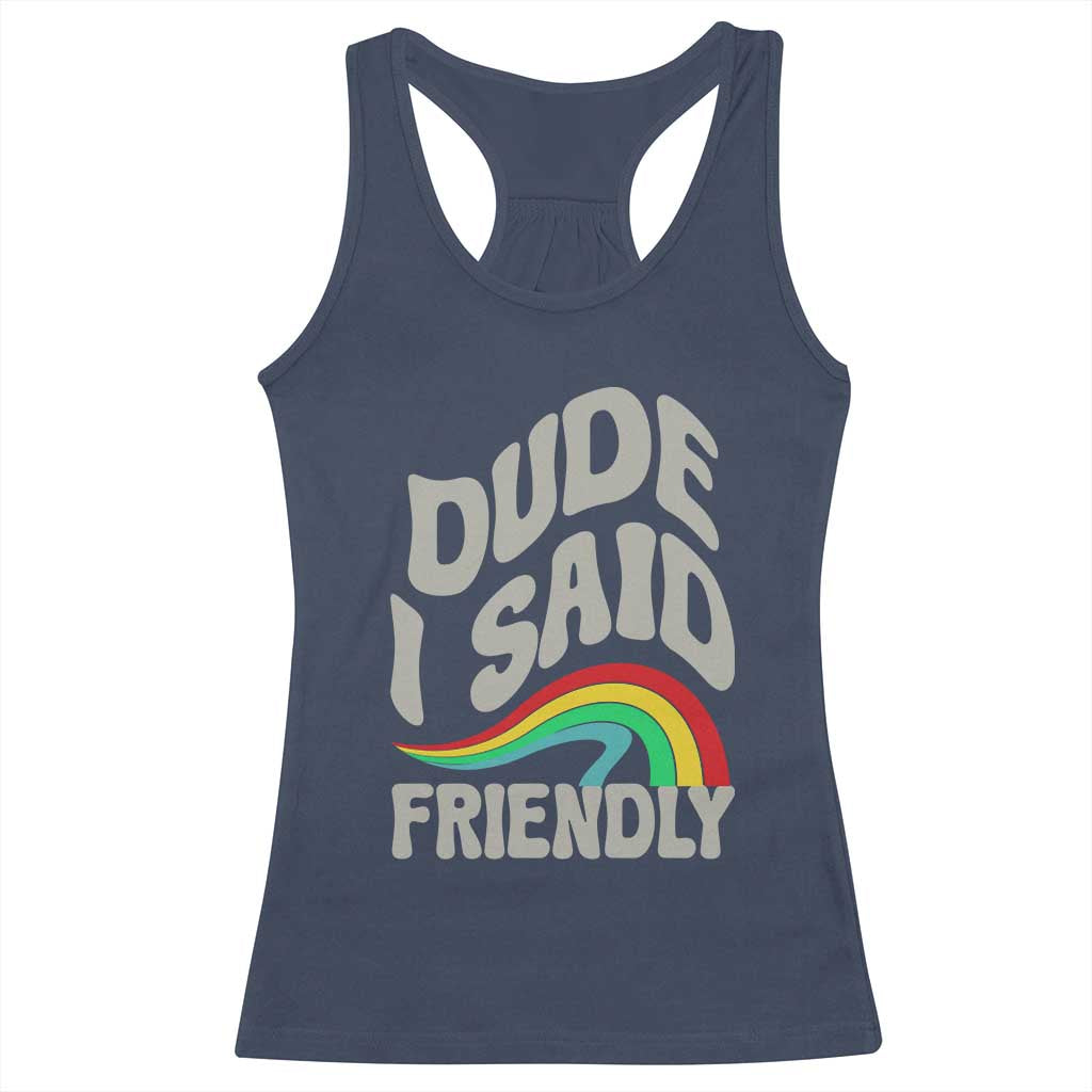Dude I Said Friendly Racerback Tank Top Funny Gamer Quote TS14 Navy Print Your Wear