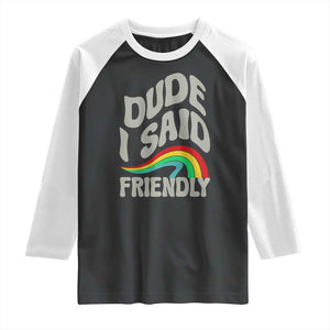 Dude I Said Friendly Raglan Shirt Funny Gamer Quote TS14 Black White Print Your Wear