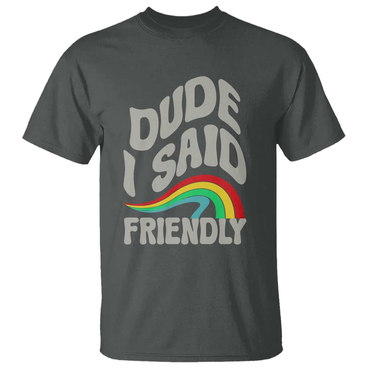 Dude I Said Friendly T Shirt Funny Gamer Quote TS14 Dark Heather Print Your Wear