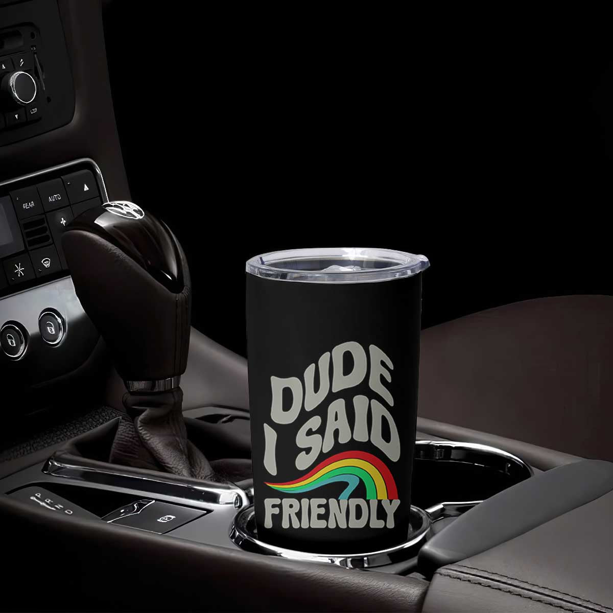 Dude I Said Friendly Tumbler Cup Funny Gamer Quote TS14 Print Your Wear