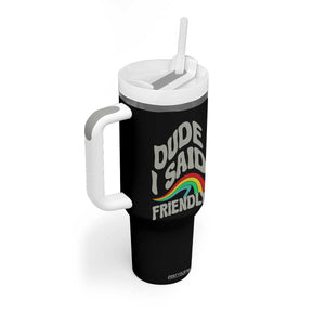 Dude I Said Friendly Tumbler With Handle Funny Gamer Quote TS14 Print Your Wear